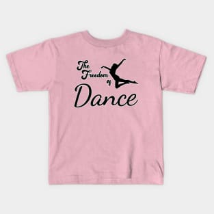 The Freedom of Dance Motto slogan. Kids T-Shirt